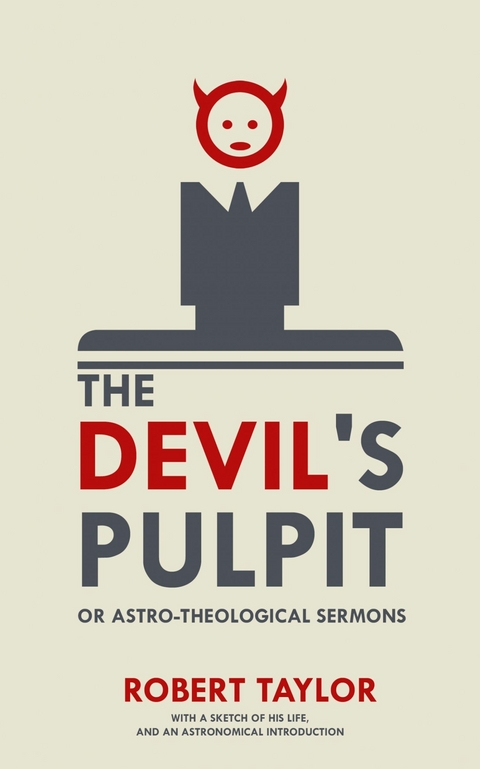 Devil's Pulpit, or Astro-Theological Sermons -  Robert Taylor