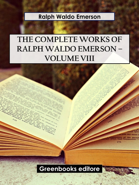 The Complete Works of Ralph Waldo Emerson – Volume VIII - Ralph Waldo Emerson