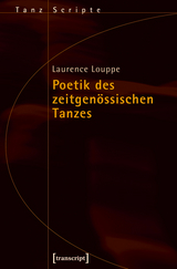 Poetik des zeitgenössischen Tanzes - Laurence Louppe