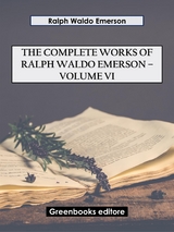 The Complete Works of Ralph Waldo Emerson – Volume VI - Ralph Waldo Emerson