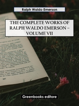 The Complete Works of Ralph Waldo Emerson – Volume VII - Ralph Waldo Emerson