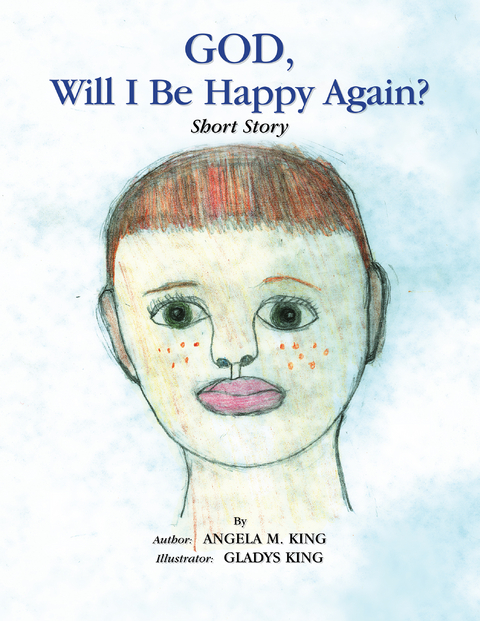 God, Will I Be Happy Again? -  Angela M. King