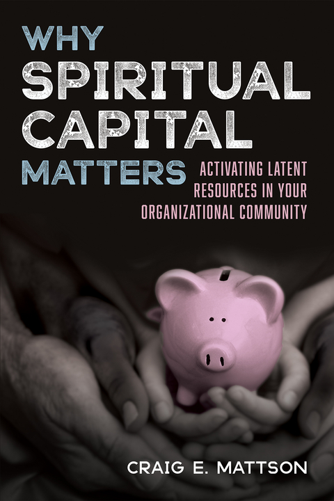 Why Spiritual Capital Matters - Craig E. Mattson