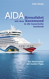 AIDA- Kreuzfahrt mit dem Kussmund in die kanarische Inselwelt - Julia Manly