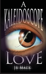 Kaleidoscope Of Love -  J.R. Mack