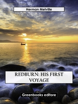 Redburn: His First Voyage - Herman Melville