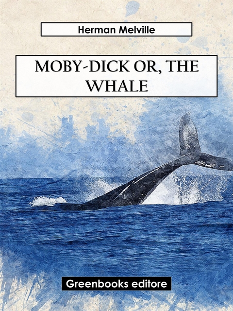 Moby-Dick Or, The Whale - Herman Melville