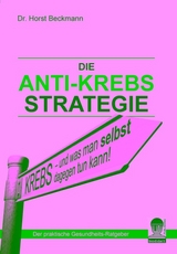 Die Anti Krebs Strategie - Horst Beckmann