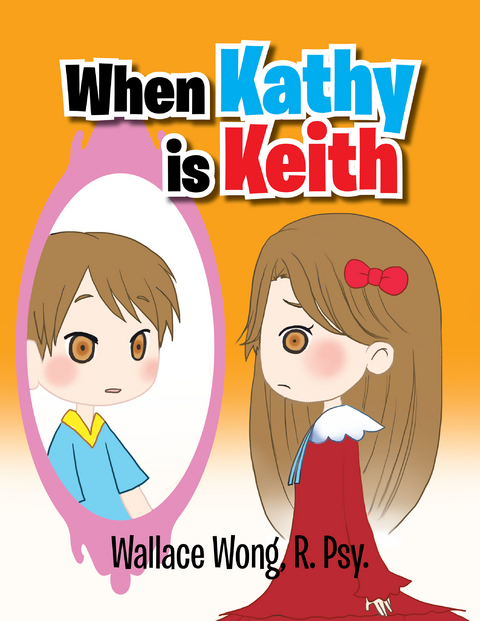 When Kathy Is Keith -  Wallace Wong R. Psy.