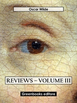 Reviews – Volume III - Oscar Wilde