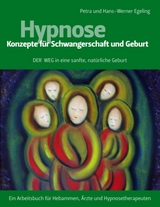 Hypnose - Konzepte für Schwangerschaft und Geburt - Petra Egeling, Hans-Werner Egeling