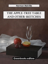 The Apple-Tree Table and Other Sketches - Herman Melville