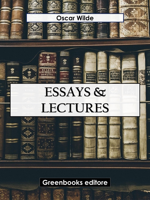 Essays & Lectures - Oscar Wilde