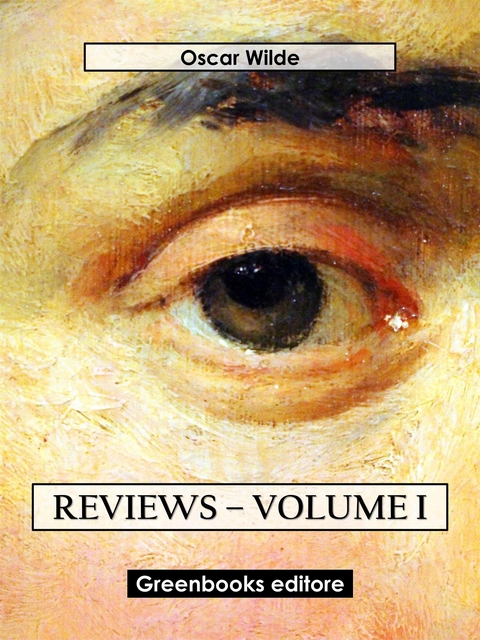 Reviews – Volume I - Oscar Wilde