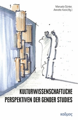 Kulturwissenschaftliche Perspektiven der Gender Studies - 