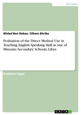 Evaluation of the Direct Method Use in Teaching English Speaking Skill at one of Misurata Secondary Schools, Libya - Widad Ben Rabaa, Elham Ehriba