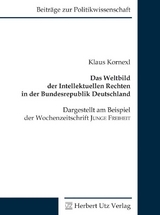 Das Weltbild der Intellektuellen Rechten in der Bundesrepublik Deutschland - Klaus Kornexl