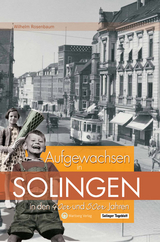 Solingen - Aufgewachsen in den 40er und 50er Jahren - Wilhelm Rosenbaum