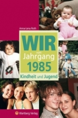 Wir vom Jahrgang 1985 - Kindheit und Jugend - Anna-Lena Roth
