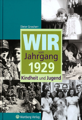Wir vom Jahrgang 1929 - Kindheit und Jugend - Dieter Grossherr