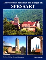 Die schönsten Schlösser und Burgen im Spessart - Burkhard Kling, Roland Dieckmann