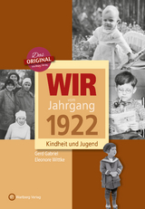 Wir vom Jahrgang 1922 - Kindheit und Jugend - Gerd Gabriel, Eleonore Wittke