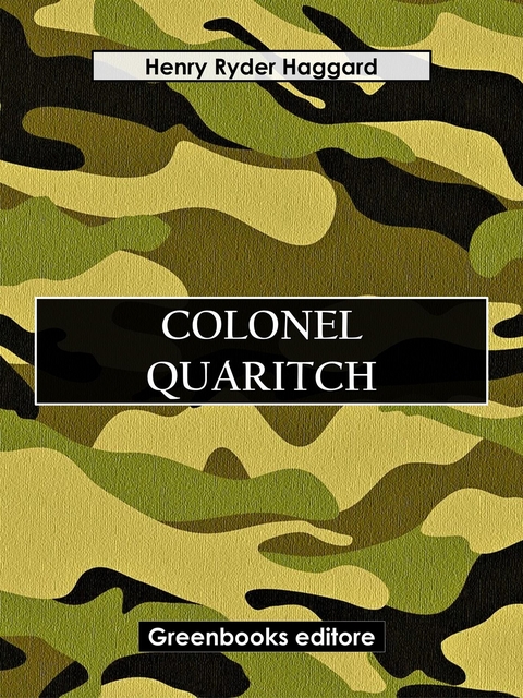 Colonel Quaritch - Henry Ryder Haqggard