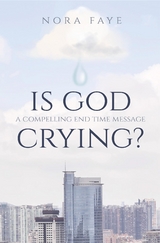 Is God Crying? -  Nora Faye