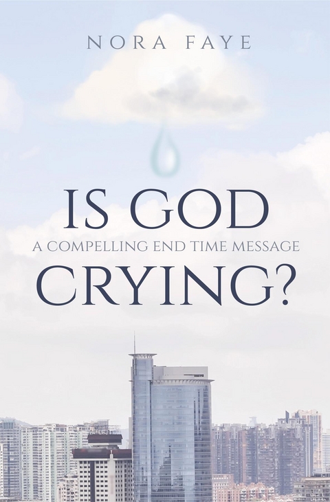 Is God Crying? -  Nora Faye