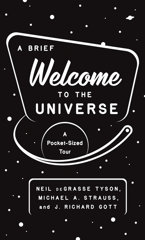 A Brief Welcome to the Universe - Neil deGrasse Tyson, Michael A. Strauss, J. Richard Gott