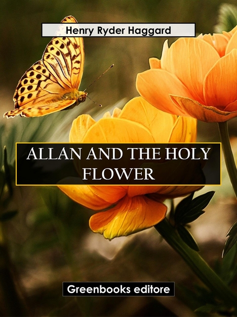 Allan And The Holy Flower - Henry Ryder Haqggard