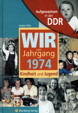 Aufgewachsen in der DDR - Wir vom Jahrgang 1974 - Kindheit und Jugend - André Hille