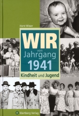 Wir vom Jahrgang 1941 - Kindheit und Jugend - Horst Wisser