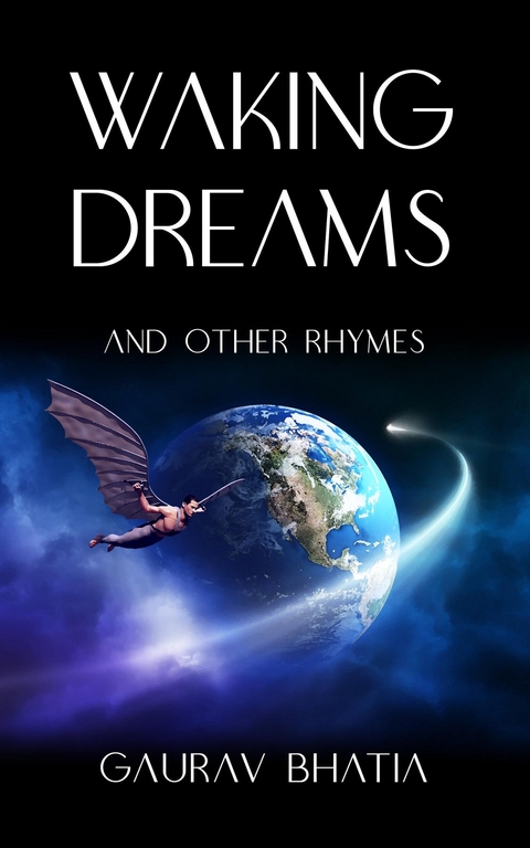 Waking Dreams, and other rhymes - Gaurav Bhatia