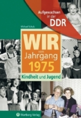 Aufgewachsen in der DDR - Wir vom Jahrgang 1975 - Kindheit und Jugend - Martina Güldemann