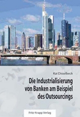 Die Industrialisierung von Banken am Beispiel des Outsourcings - Kai Disselbeck