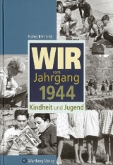 Wir vom Jahrgang 1944 - Kindheit und Jugend - Rainer Behrendt