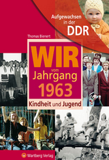 Aufgewachsen in der DDR - Wir vom Jahrgang 1963 - Kindheit und Jugend - Thomas Bienert