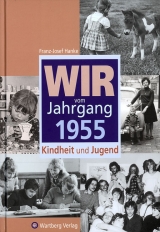 Wir vom Jahrgang 1955 - Kindheit und Jugend - Franz Josef Hanke