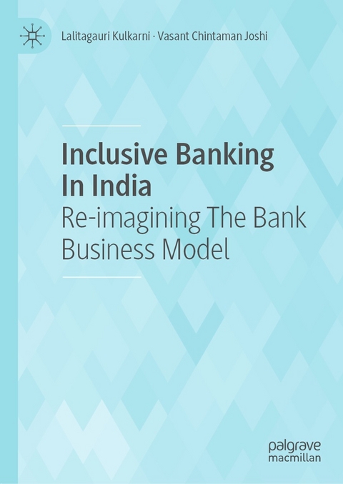 Inclusive Banking In India -  Vasant Chintaman Joshi,  Lalitagauri Kulkarni