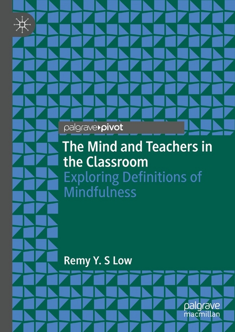 The Mind and Teachers in the Classroom - Remy Y. S Low