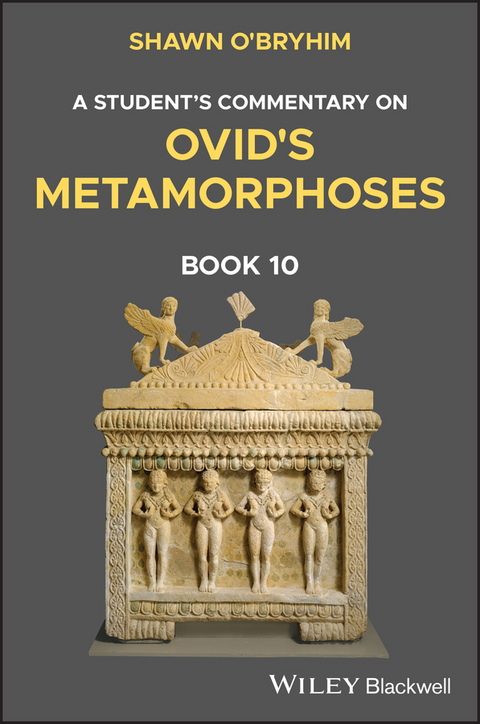 Student's Commentary on Ovid's Metamorphoses, Book 10 -  Shawn O'Bryhim