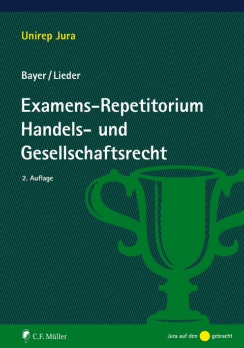 Examens-Repetitorium Handels- und Gesellschaftsrecht - Walter Bayer, LL.M. Lieder  Jan