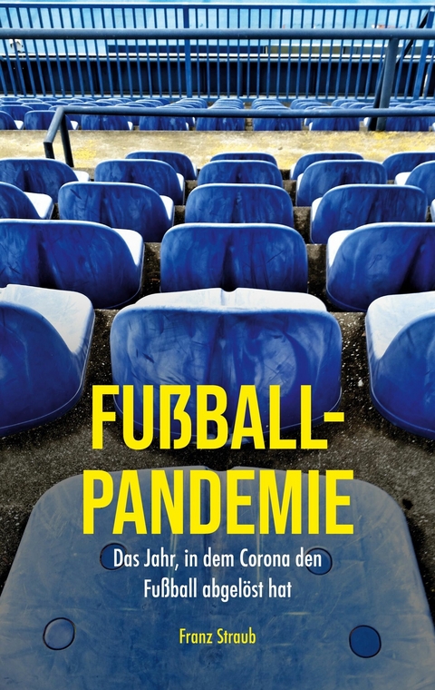 Fußball-Pandemie -  Franz Straub