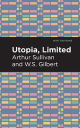 Utopia Limited -  W. S. Gilbert,  Arthur Sullivan