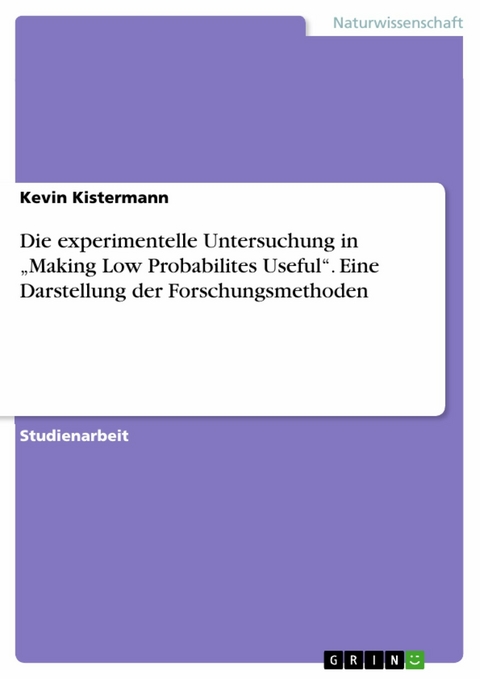 Die experimentelle Untersuchung in „Making Low Probabilites Useful“. Eine Darstellung der Forschungsmethoden - Kevin Kistermann