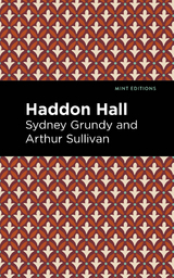 Haddon Hall -  Sydney Grundy,  Arthur Sullivan