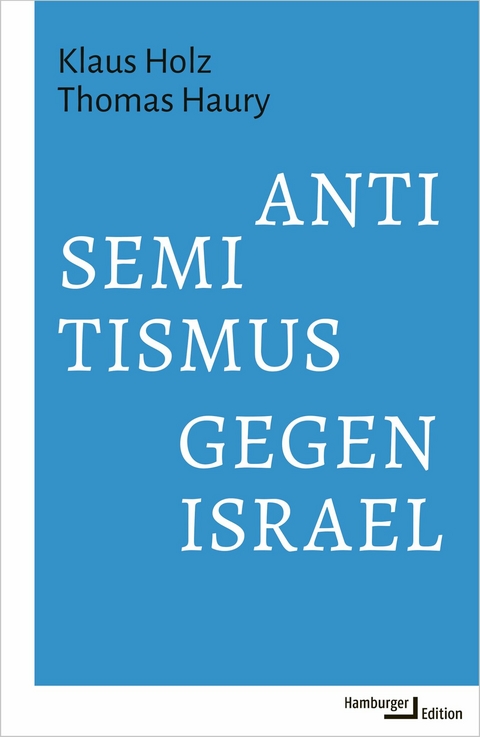 Antisemitismus gegen Israel - Klaus Holz, Thomas Haury