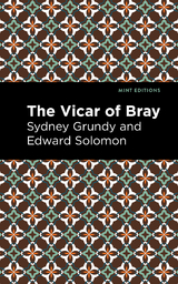 Vicar of Bray -  Sydney Grundy,  Edward Solomon