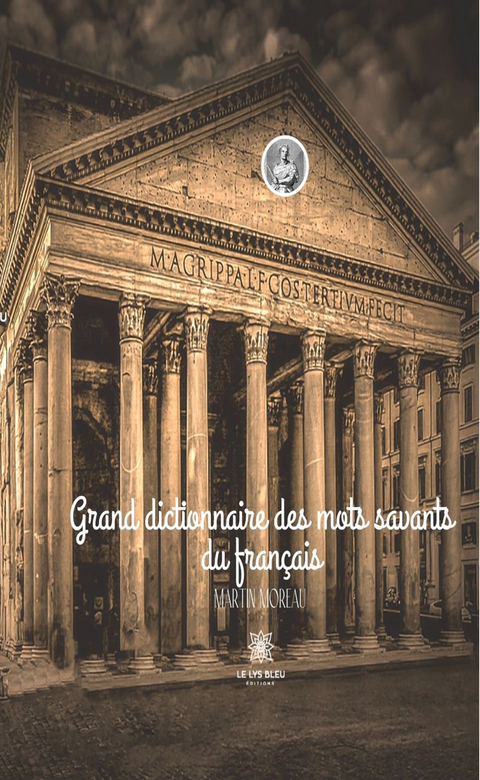 Grand dictionnaire des mots savants du français - Martin Moreau